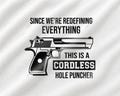 Since We're Redefining Everything Svg, Cordless Hole Puncher Graphic, 2nd Amendment Humor Design, Gun Rights Quote, Firearm Lover Cut File