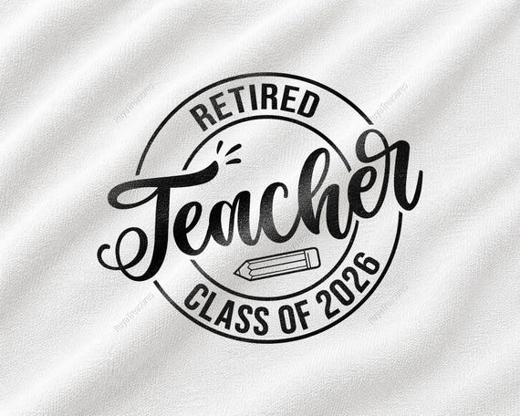 Retired Teacher Class Of 2026 SVG, Teacher Retirement Design, Educator Farewell Graphic, School Staff Appreciation