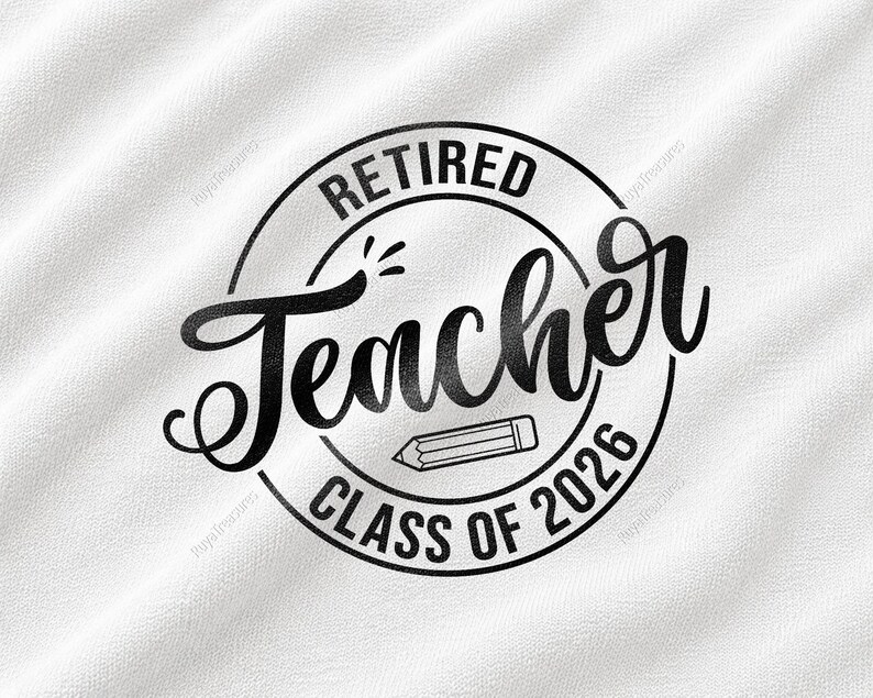Retired Teacher Class Of 2026 SVG, circular retirement badge with pencil graphic and teacher typography, retiring educator, school retirement celebration