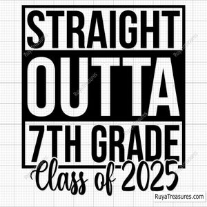 Straight Outta 7e leerjaar klasse van 2025 Svg, 7e leerjaar afstuderen Svg, klasse van 2025 Svg, terug naar school Svg, grappige afstuderen Svg