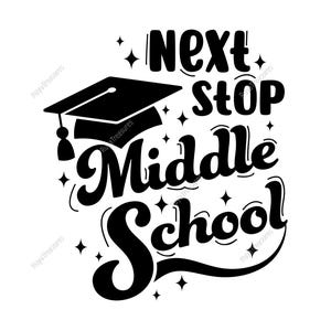 May include: Black and white graphic with the text "Next Stop Middle School" and a graduation cap. The design includes star accents, perfect for graduation announcements, gifts, or school-themed crafts.