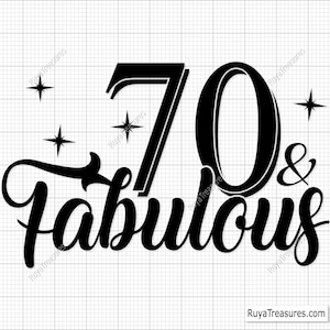 Svg de 70 cumpleaños, Svg de 70 y fabuloso, Svg de setenta cumpleaños, Svg de setenta, Svg de 70 años, Svg de 70 años - Imprimible, Cricut y Silhouette