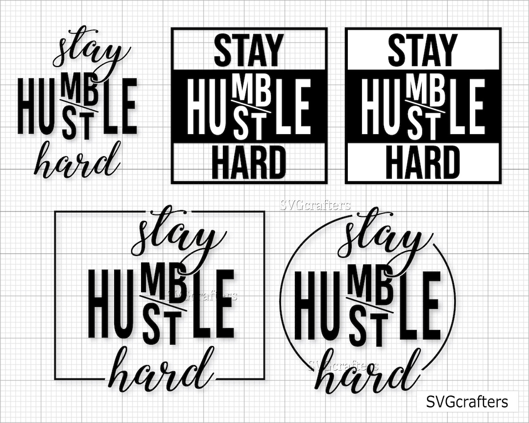 Stay Humble Hustle Hard Svg, Hustle Hard Svg, Stay Humble Svg, Hustle