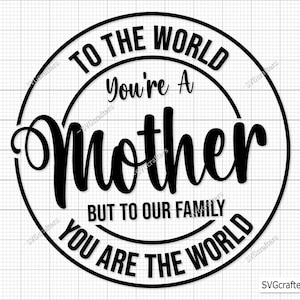 Para o mundo, você é uma mãe Svg, Dia das mães Svg, Mãe Svg, Citação de mãe Svg, Vida de mãe Svg, mãe svg - Arquivo para impressão, Cricut e Silhouette