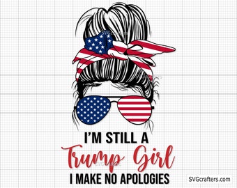 Still a Trump Girl Svg Png, Trump 2024 Svg, Republican svg, Trump America Flag svg, Women for Trump svg - Printable, Cricut & Silhouette
