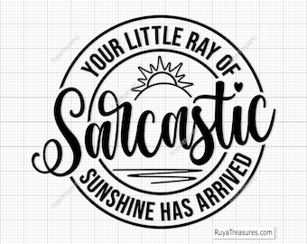 Your Little Ray of Sarcastic Sunshine Has Arrived Svg Png, Sarcastic Svg Funny, Sunshine Svg, Sarcastic Svg, Sassy Svg, Adult Svg, Funny Svg