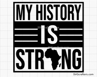 My History Is Strong Svg, Black History Svg, African American Pride Svg, Melanin Svg, Empowerment Svg, Strong Woman Svg, Heritage Svg