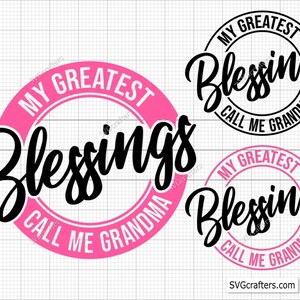 My Greatest Blessings Call Me Grandma Svg, Nana Svg, Grandma Svg, Granny Svg, Blessed Grandma Svg, Grandmother Svg, Cricut & Silhouette File
