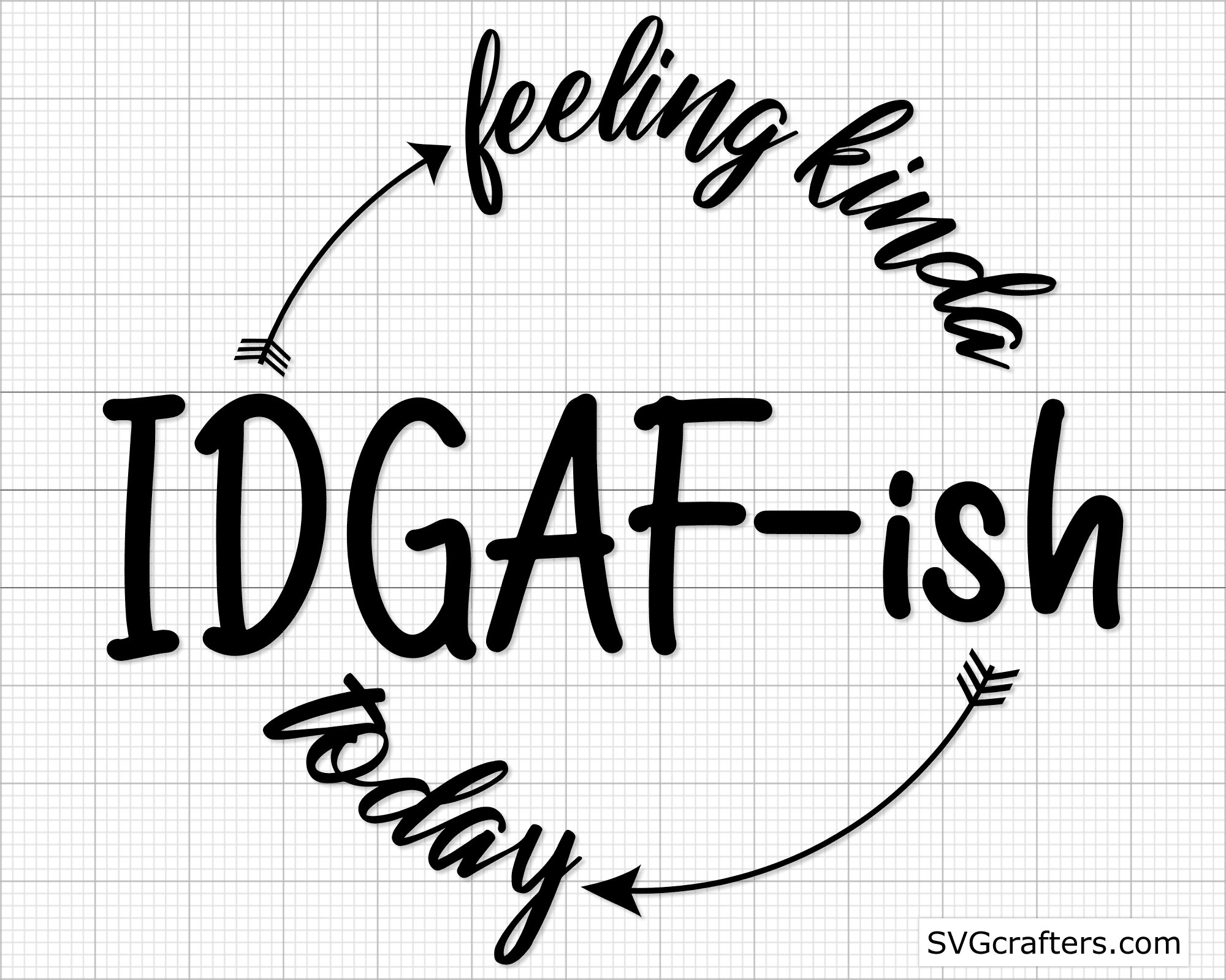 Download Feeling Kinda IDGAF-ish Today Svg idgaf svg sarcastic svg ...