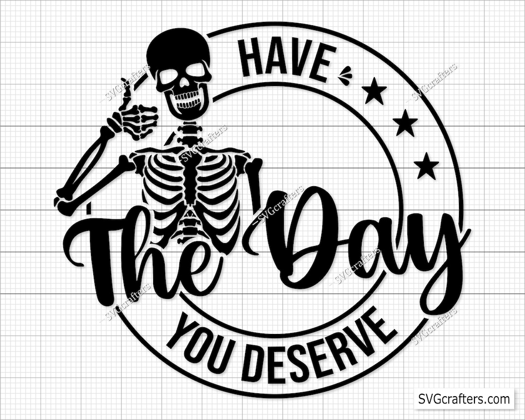 Have the Day You Deserve Svg Png, Inspirational Svg, Motivational Svg, Positive Vibes Svg Have the Day You Deserve Svg Png, Inspirational Svg, Motivational Svg, Positive Vibes Svg