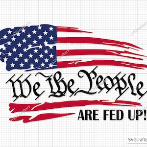 We The People Are Fed Up Svg Png, Patriotic svg, 2nd amendment svg, 4th of july svg, freedom svg - Printable, Cricut & Silhouette cut files