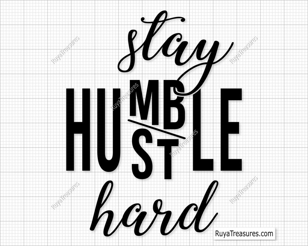 Stay Humble Hustle Hard Svg, Hustle Hard Svg, Stay Humble Svg, Hustle Svg,  Motivational Svg, Hustler Svg, Hustler Mindset Svg, Dream Big Svg - Etsy, image size:1080x864