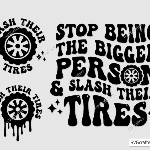 Stop Being The Bigger Person And Slash Their Tires Png, Svg Cutting File, Funny Sublimation Design, Wavy Png -Printable, Cricut & Silhouette