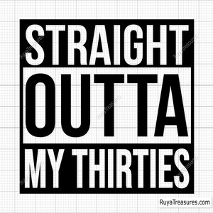 Straight Outta My Thirties Svg