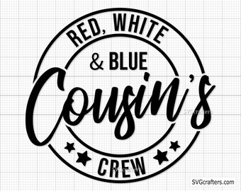 Red White and Blue Cousins crew svg, 4th of July svg, Red White and Blue svg, Fourth of July svg - Printable, Cricut & Silhouette files