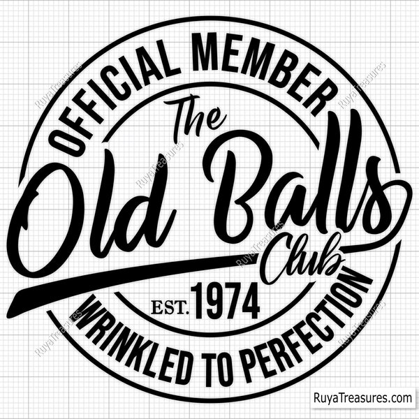 50th Birthday SVG, Official Member The Old Balls Club Est 1974, 50th svg, Old Number 50 svg,Vintage 1974 svg- Printable, Cricut & Silhouette