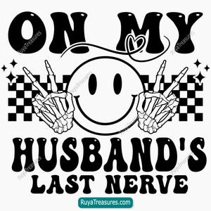 Op mijn man laatste zenuw Svg Png, huwelijk Svg, vrouw Shirt Svg, grappige man Svg, echtgenoot Humor Svg, huwelijk citaat, grappig citaat Svg