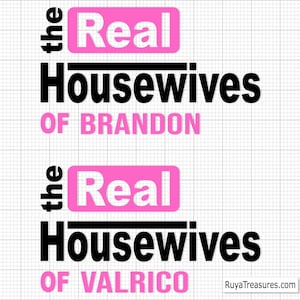 Real Housewives of Your Town Svg, Real Housewives File, Reality Tv Svg, Funny Svg, Mothers Day Svg - Printable, Cricut & Silhouette Cut File