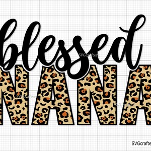 Leopard Blessed Nana svg, mom and nana svg, grandma svg, mom and grandma svg, nana png, mom grandma svg - Printable, Cricut & Silhouette image 2