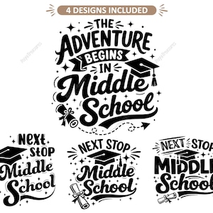 May include: Black and white graphic design with the text "The Adventure Begins in Middle School" and three additional designs that say "Next Stop Middle School". Includes graduation caps and scrolls.