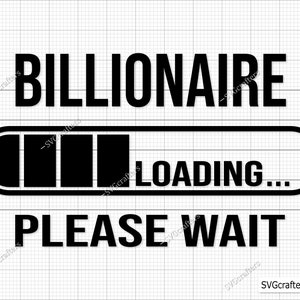 Billionaire Loading Please Wait svg, Ceo svg, Small Business svg, Hustle svg, Entrepreneur svg, Girl Boss svg, Boss svg, Business Owner svg