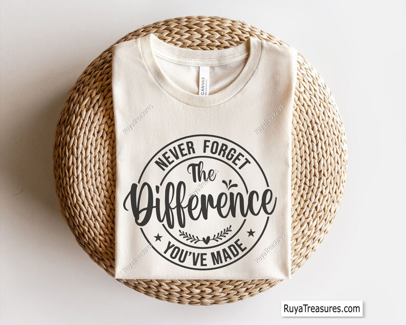 Never Forget the Difference You've Made Svg