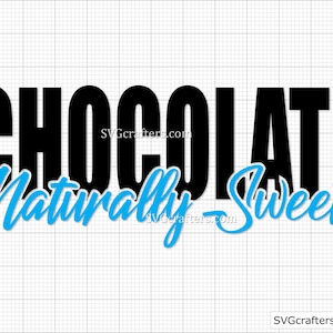 Chocolate Naturally Sweet svg, Black girl magic svg, Black lives matter svg, blm svg, black history svg, melanin svg - Cricut & Silhouette