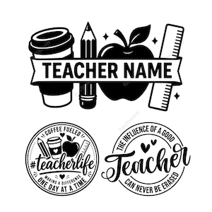 May include: Black and white teacher-themed graphic with a coffee cup, pencil, apple, and ruler. The text "TEACHER NAME" is on a banner. Additional graphics include the phrases "Coffee Fueled #teacherlife" and "The influence of a good teacher can never be erased."
