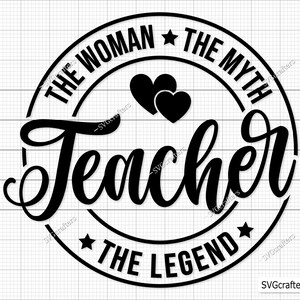Teacher the Woman the Myth the Legend Svg, Teacher Svg Png, Teacher ...