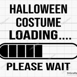 Halloween-Kostüm wird geladen, Halloween-Kostüm wird geladen, lustiges Halloween-Svg, Süßes oder Saures svg