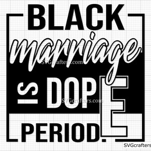 Schwarze Ehe ist Dope Periode svg, schwarze Mädchenmagie svg, schwarze Leben Materie svg, Blm svg, schwarze Geschichte svg, Melanin svg Cricut & Silhouette