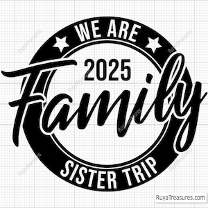 Sister Trip Svg, Jesteśmy rodziną Svg, Rodzina Svg, Koszulki rodzinne Svg, Znak Farmhouse Svg, Zjazd rodzinny Svg, Razem Svg, Cricut i sylwetka