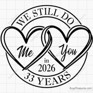 We Still Do 33rd Anniversary Svg, 33 Years Married Design, Wedding Anniversary Svg, Thirty Three Years Together, Anniversary Cut File Design