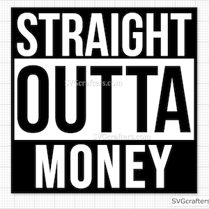 Straight Outta Money svg, Outta money svg, straight outta svg, soldi svg, cheer mom svg, Broke svg - File stampabili, Cricut e Silhouette