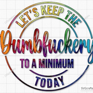 Mantengamos las estupideces al mínimo hoy svg, bad bitch svg, citas y dichos, mamá divertida svg, Sassy svg - Imprimible, Cricut y Silhouette