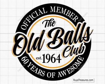 60th Birthday Svg, Official Member The Old Balls Club Est 1964 Svg, 60th Svg, Old Number 60 Svg - Printable, Cricut & Silhouette Cut Files