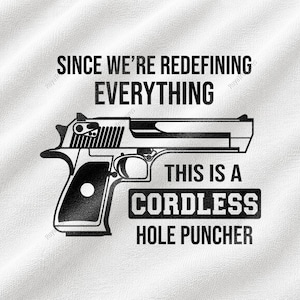Since We're Redefining Everything Svg, Cordless Hole Puncher Funny Design, 2nd Amendment Humor, Gun Rights Graphic, Firearm Lover Cut File