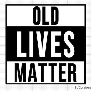 Old Lives Matter svg abuela svg, abuelo svg, abuelo svg, abuelo svg, abuelo svg - Archivos de corte para imprimir, Cricut y Silhouette