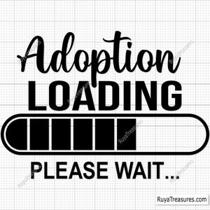 Adoption wird geladen SVG, Gotcha Day, Adoption Tag SVG, Adoptiert SVG, Adopt svg, Adoption Zitate svg, Adoption Shirt svg, Mutterschaft svg