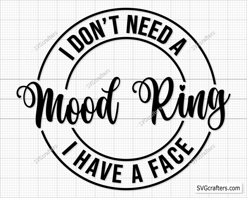 I Dont Need A Mood Ring I Have A Face Svg Png Bad Bitch Svg Etsy