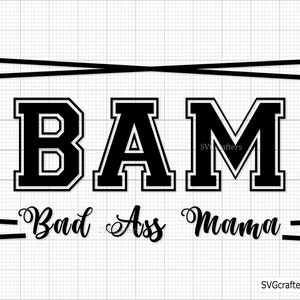 Bad Ass Mama svg, camiseta del día de la madre svg, cita divertida de mamá svg, perra svg, mamá divertida svg, sassy svg - Archivos imprimibles, de Cricut y Silhouette