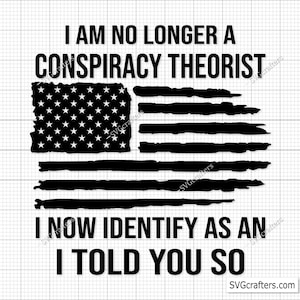 I Am No Longer A Conspiracy Theorist Svg Png, lets go brandon Svg Png,Trump svg Png, I Make No Apologies Svg- Printable, Cricut & Silhouette