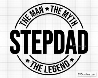 Stepadad The Man The Myth the Legend svg, Bonus Dad svg, Step dad svg, dad svg, fathers day svg - Printable, Cricut & Silhouette cut file