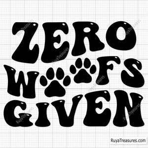 Zero Woofs Given Svg, hond zegt Svg, grappige hond Svg, hond Svg, hond moeder Svg, puppy Svg, hond poten Svg, hondenliefhebber Svg, pootafdruk Svg