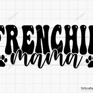 Frenchie Mama Svg, French Bulldog Svg, French Bulldog Svg, Frenchie Svg