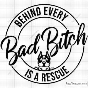 Detrás de cada perra mala hay un Svg de rescate, Svg de perro de rescate, Svg de adopción de mascotas, Svg de amante de los perros, Clipart de rescate de animales, Svg de cita de perro de refugio