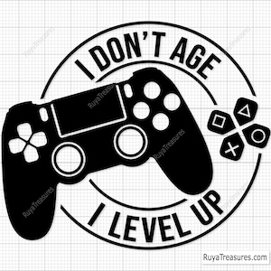 Eu não envelheço, apenas subo de nível Svg, Svg de jogos, Svg de aniversário de jogador, Svg de camisa de jogador, Svg de jogador, Svg de videogame - imprimível, Cricut e Silhouette