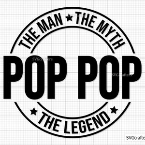 Pop Pop El hombre El mito La leyenda svg, Día del padre svg, Papá svg, Día del padre svg, abuelo svg, Papa svg - Imprimible, Cricut y Silhouette