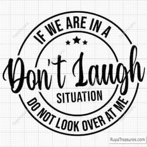 Als we ons in een situatie van niet lachen bevinden, kijk dan niet naar mij Svg, lach niet Svg, grappig Svg, sarcastisch Svg, sarcastisch citaat Svg, BFF Svg