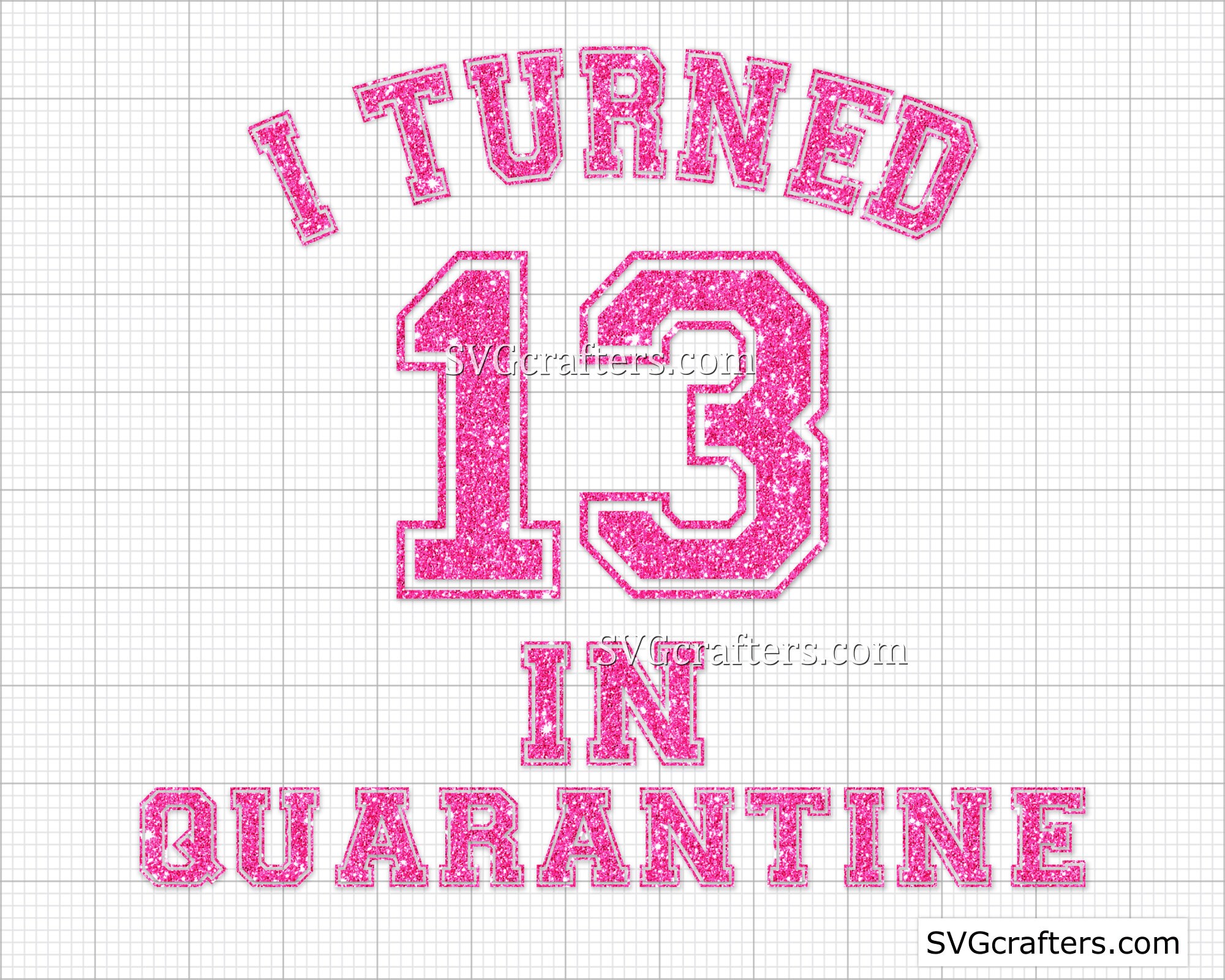 Download I Turn 13 Iin Quarantine Svg 13th Birthday Svg Birthday Girl Etsy